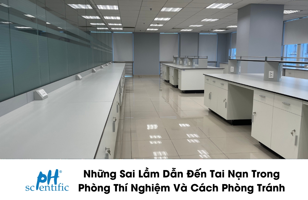 Những Sai Lầm Dẫn Đến Tai Nạn Trong Phòng Thí Nghiệm Và Cách Phòng Tránh